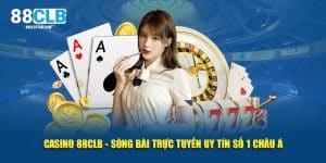 Casino 88CLB - Sòng Bài Trực Tuyến Uy Tín Số 1 Châu Á