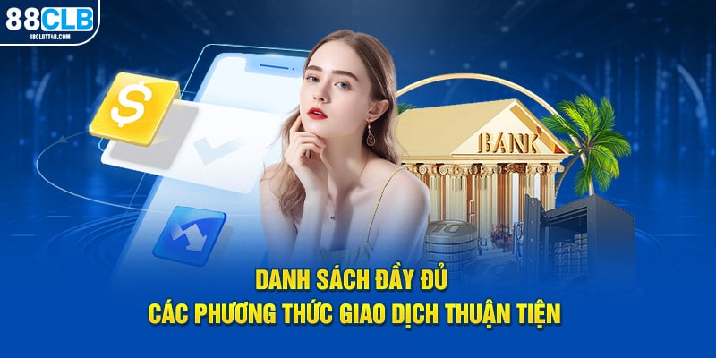 Danh sách đầy đủ các phương thức giao dịch thuận tiện