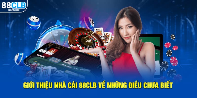 Giới thiệu nhà cái 88CLB về những điều chưa biết