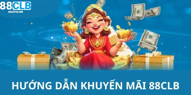 Những ưu điểm nổi bật chỉ có thể ở khuyến mãi 88CLB
