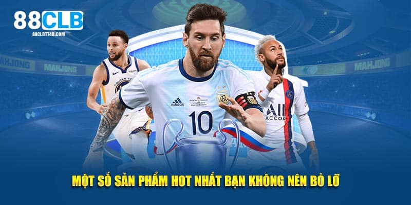 Một số sản phẩm hot nhất bạn không nên bỏ lỡ