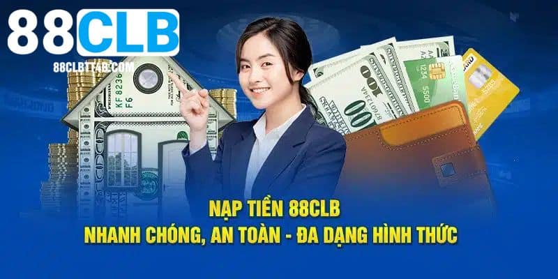 Khám phá những phương thức gửi tiền tài khoản 88CLB