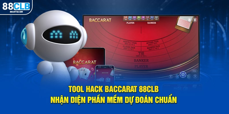 Tool Hack Baccarat 88CLB - Nhận Diện Phần Mềm Dự Đoán Chuẩn