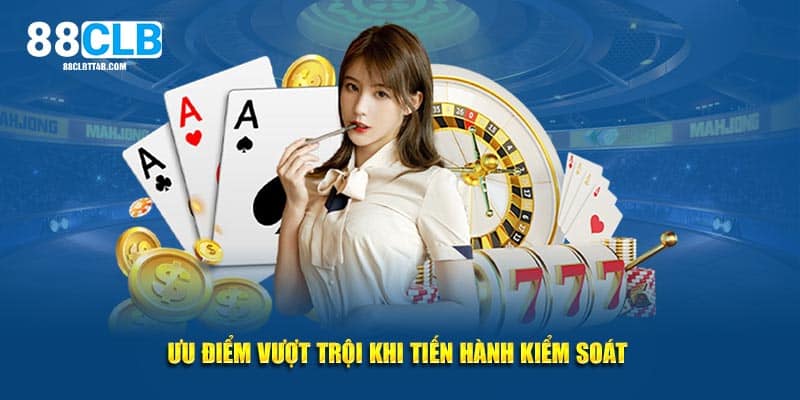 Ưu điểm vượt trội khi tiến hành kiểm soát 