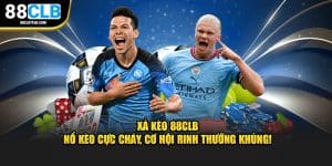 Xả Kèo 88CLB - Nổ Kèo Cực Cháy, Cơ Hội Rinh Thưởng Khủng!