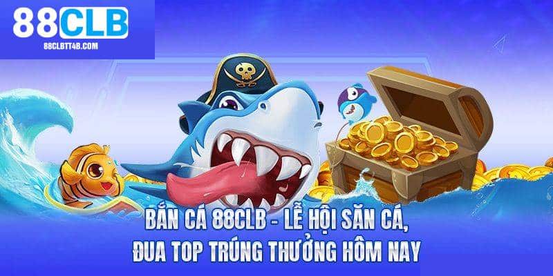 Khám phá tổng quan về bắn cá 88CLB