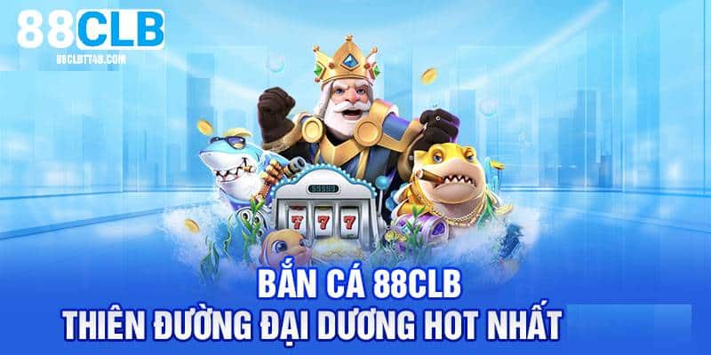 Bắn Cá 88CLB - Cuộc Chiến Sinh Tồn Dưới Thủy Cung Tuyệt Đỉnh